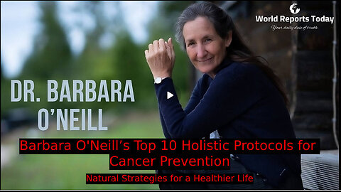 Barbara O’Neill’s Top 10 Holistic Protocols for Cancer Prevention