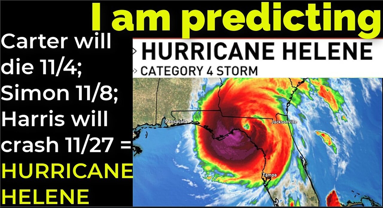 I am predicting: Carter will die 11/4; Simon 11/8; Harris will crash 11/27 = HURRICANE HELENE