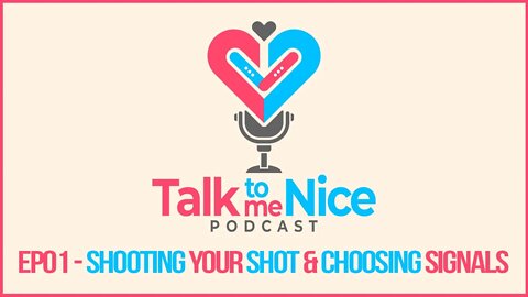 Approaching Women and Choosing Signals | Talk to Me Nice Podcast EP01