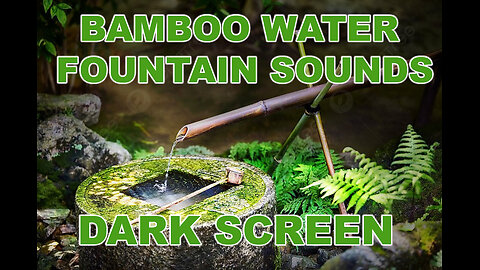 5 hour Bamboo water fountain sounds relaxing Dark Screen Black Screen For Sleep 