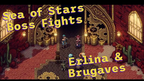 Sea of Stars: Boss Fights - Erlina and Brugaves