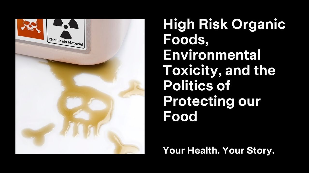 High Risk Organic Foods, Environmental Toxicity, and the Politics of Protecting our Food