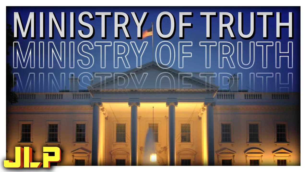 White House Unveils their Ministry of Truth | JLP