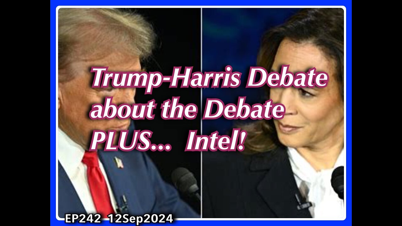 EP242: Trump/Harris Debate PLUS Intel