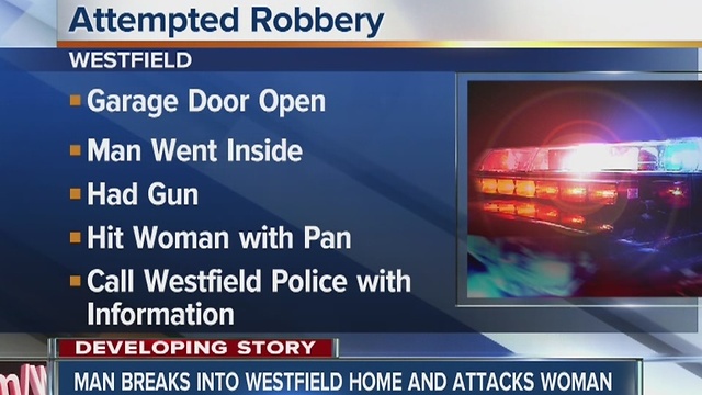 Man breaks into Westfield home and attacks woman