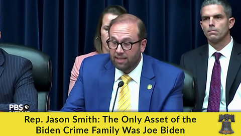 Rep. Jason Smith: The Only Asset of the Biden Crime Family Was Joe Biden