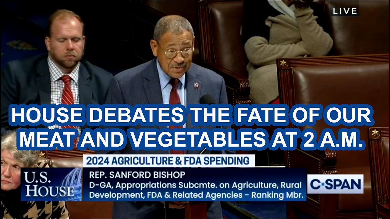 HOUSE DEBATES THE FATE OF OUR MEAT AND VEGETABLES AT 2 A.M.