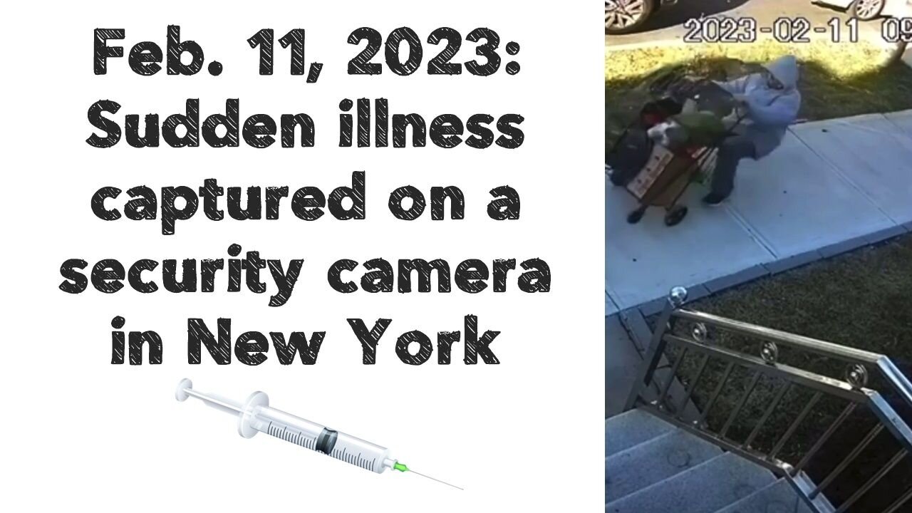 Feb. 11, 2023: Sudden illness captured on a security camera in New York. 💉