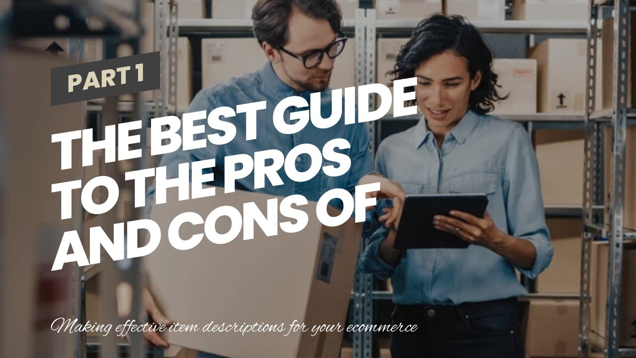 The Best Guide To The Pros and Cons of Dropshipping in Ecommerce