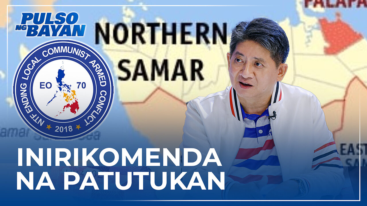 Northern Samar, inirekomenda na patutukan sa NTF-ELCAC kung saan aktibo ang mga terorista