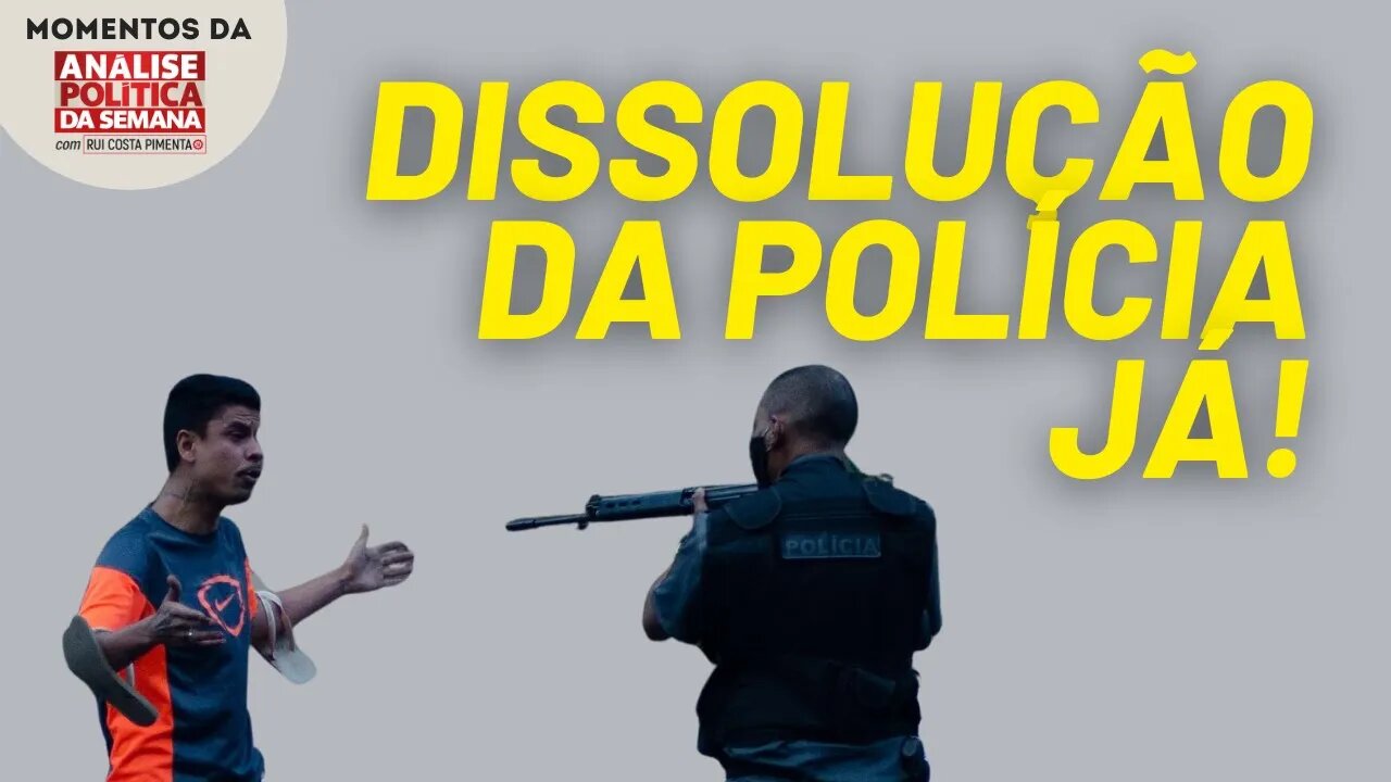 É preciso colocar abaixo o aparato policial | Momentos da Análise Política da Semana