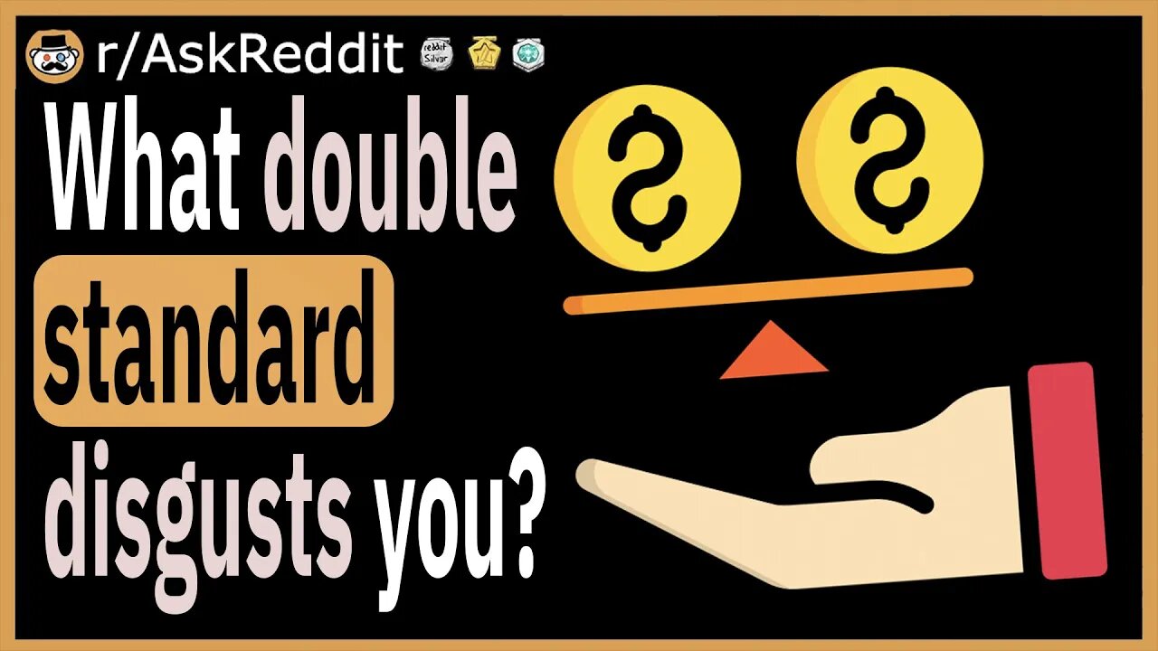 What double standard disgusts you?