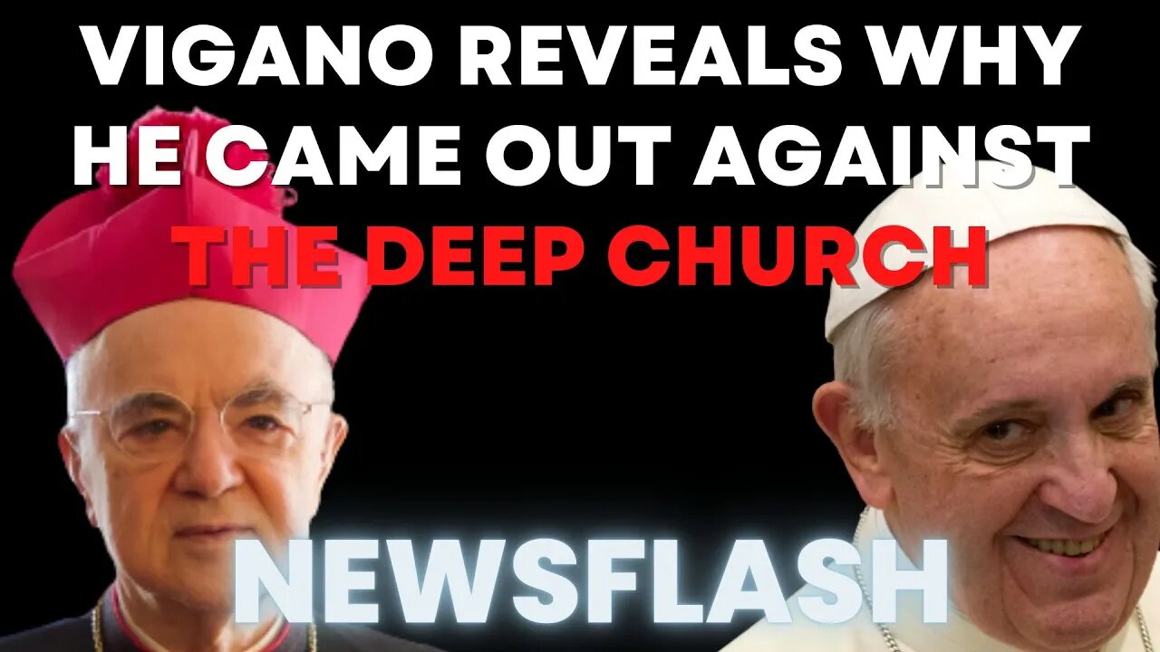 NEWSFLASH: Archbishop Vigano Reveals How He Came Out Against The Deep Church & More...