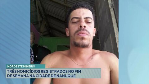 Nordeste mineiro: Três homicídios registrados no fim de semana na cidade de Nanuque