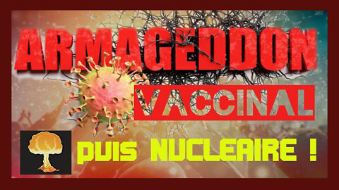 2022.Armagueddon vaccinal puis nucléaire ? Autres liens au descriptif