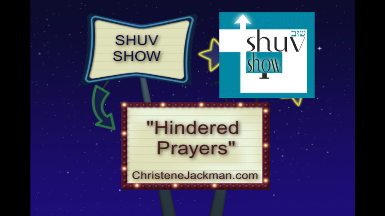 SHUV SHOW “Hindered Prayers” When God Hides His Face Christene Jackman