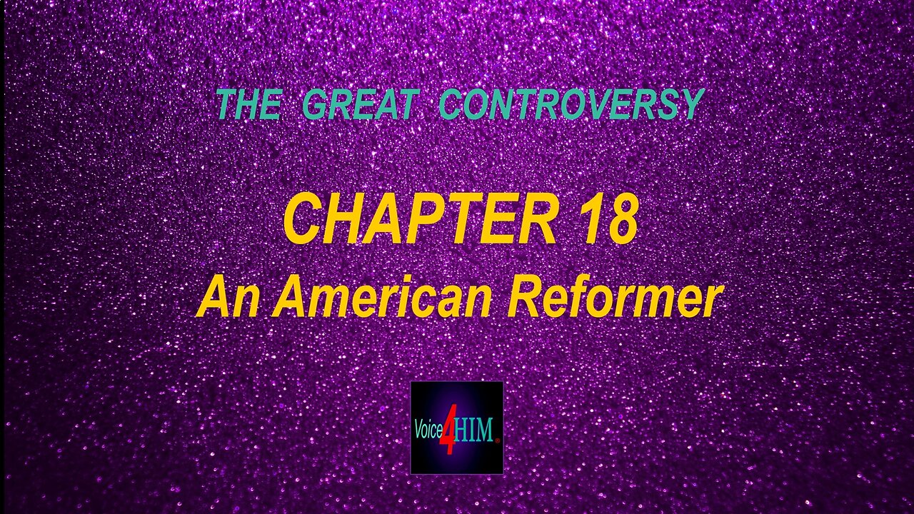 The Great Controversy - CHAPTER 18 - An American Reformer