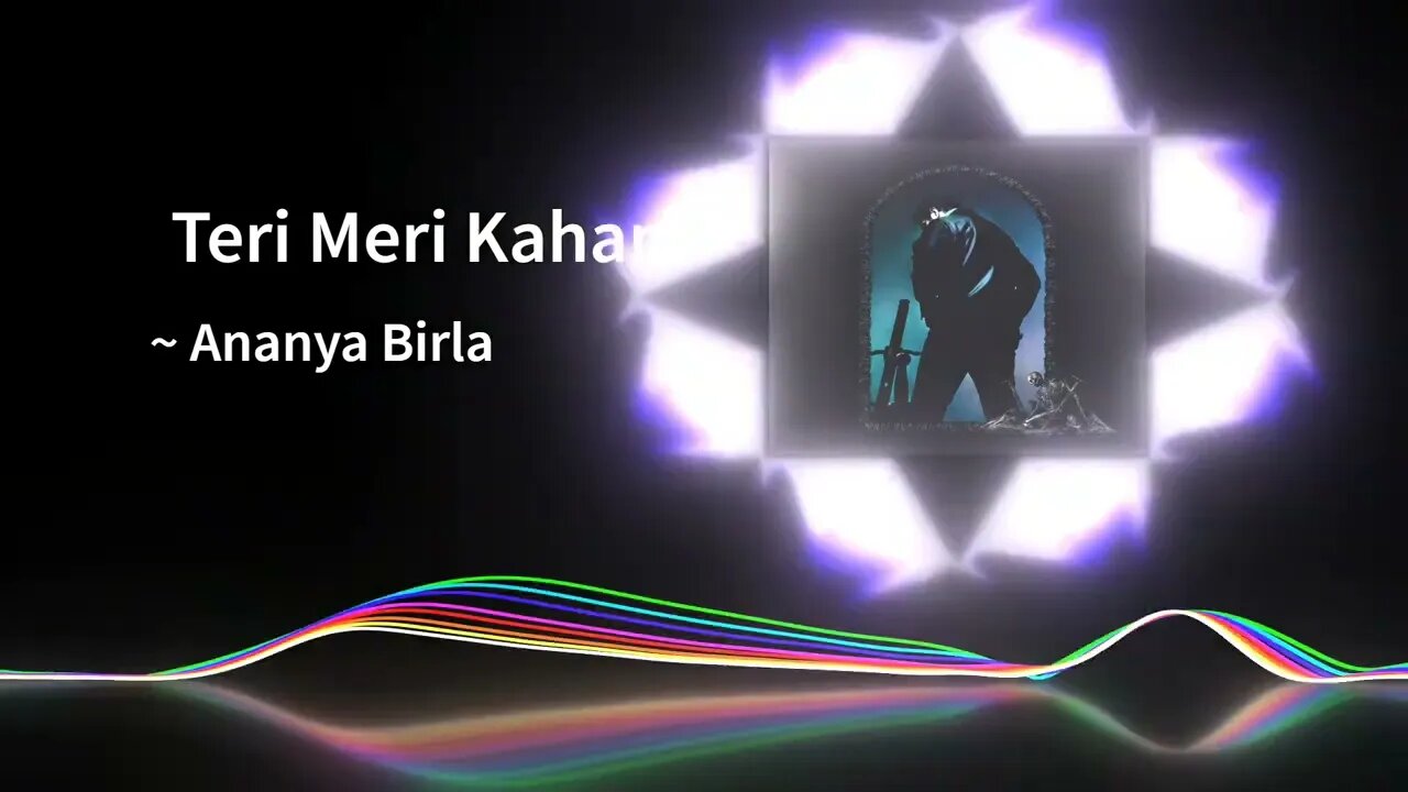 Teri Meri Kahani - Ananya Birla