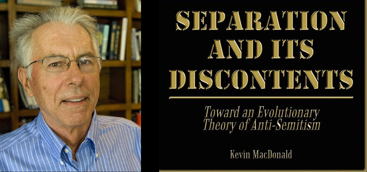 Dr Kevin MacDonald - Separation and Its Discontents 1998 (2 of 2)