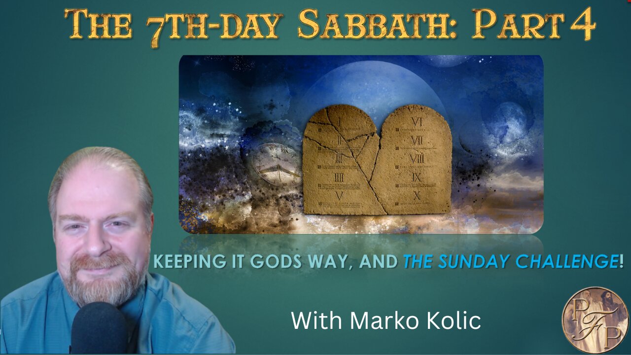 Marko Kolic: The 7th-day Sabbath (4/4) Keeping It’s God’s Way & The Sunday Challenge!