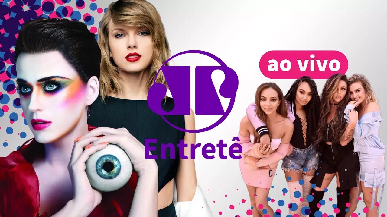 Katy Perry vs Taylor Swift, Camila Cabello, Little Mix e mais | Entretê Ao Vivo