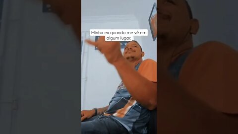 MINHA EX QUANDO ME VE EM ALGUM LUGAR ( MEME ) ( VIRAL ) #shorts