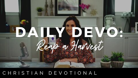 REAP A HARVEST | CHRISTIAN DEVOTIONALS