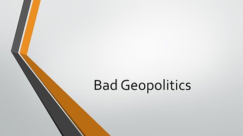 Bad Geopolitics