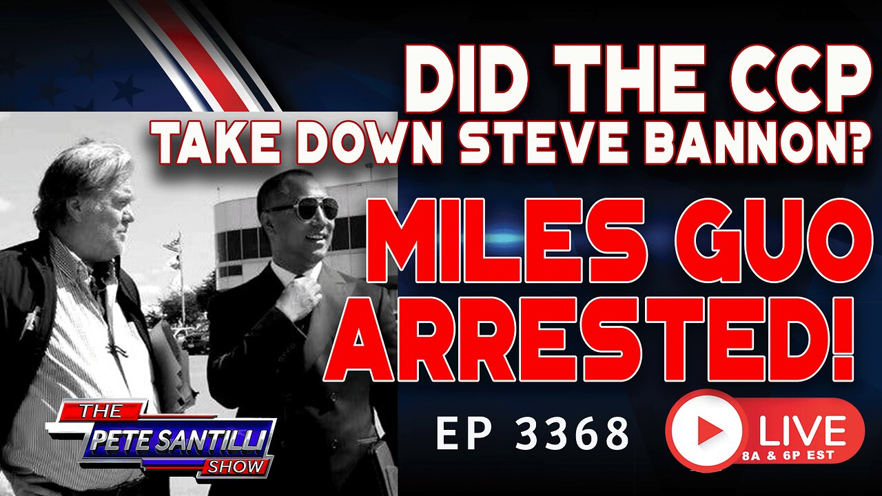 BREAKING NEWS! DID THE CCP TAKE DOWN STEVE BANNON? - MILES GUO ARRESTED | EP 3368-6PM