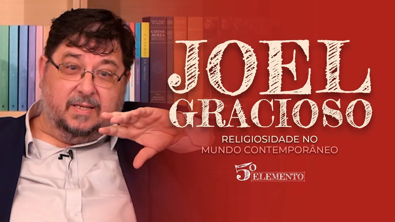 RELIGIOSIDADE NO MUNDO CONTEMPORÂNEO - COM JOEL GRACIOSO | PROGRAMA 5 ELEMENTO