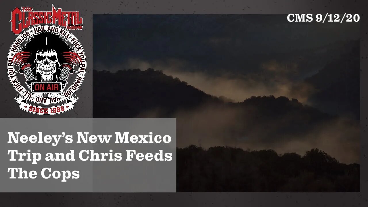 9/12/20 - Neeley's New Mexico Trip And Chris Feeds The Cops