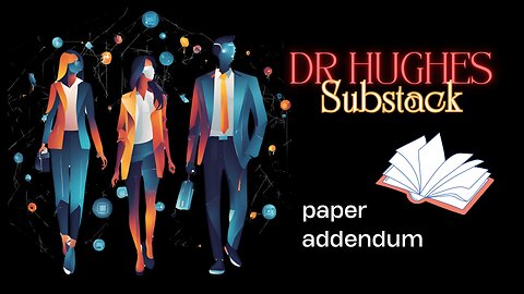 Dr Hughes substack paper addendum