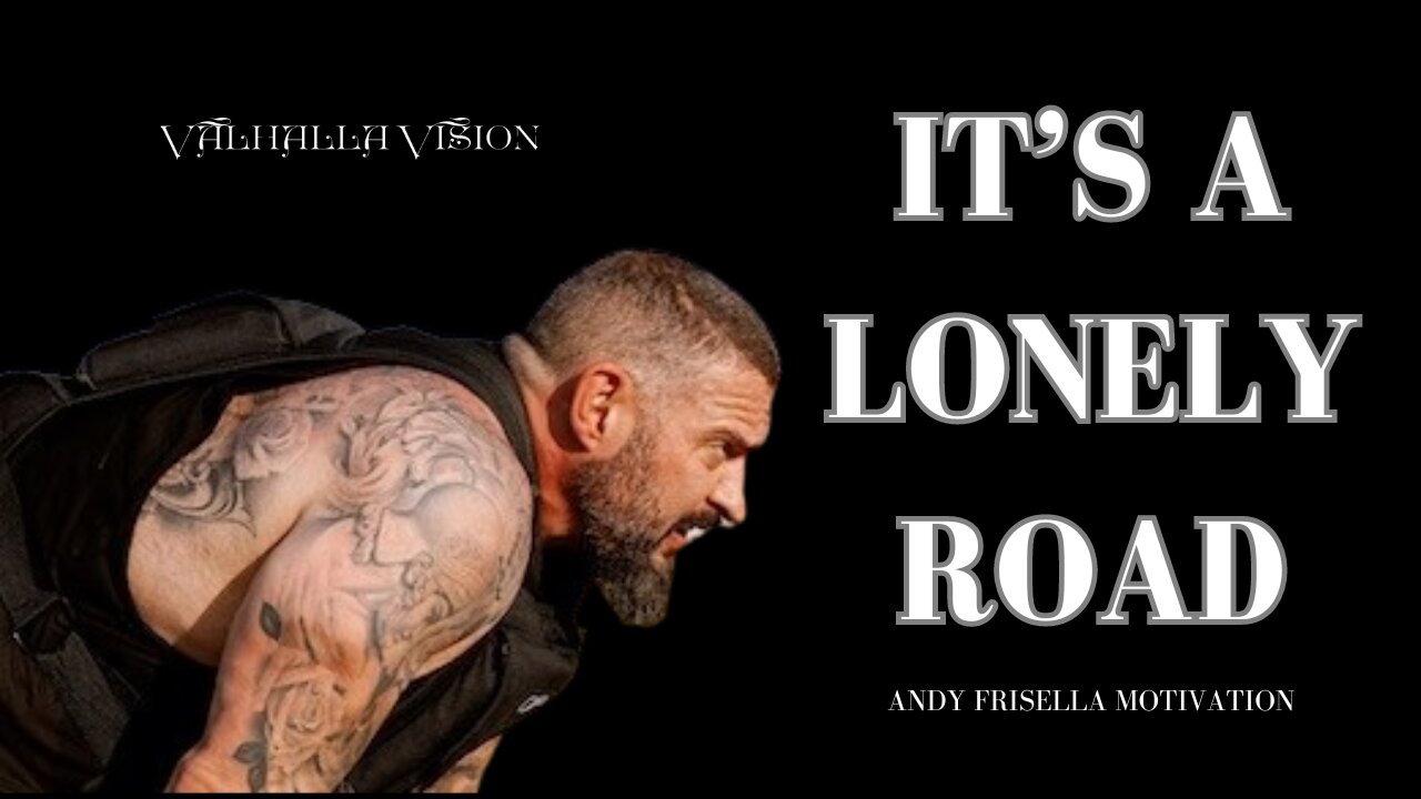 It's A Lonely Road - Andy Frisella Motivation X Valhalla Vision