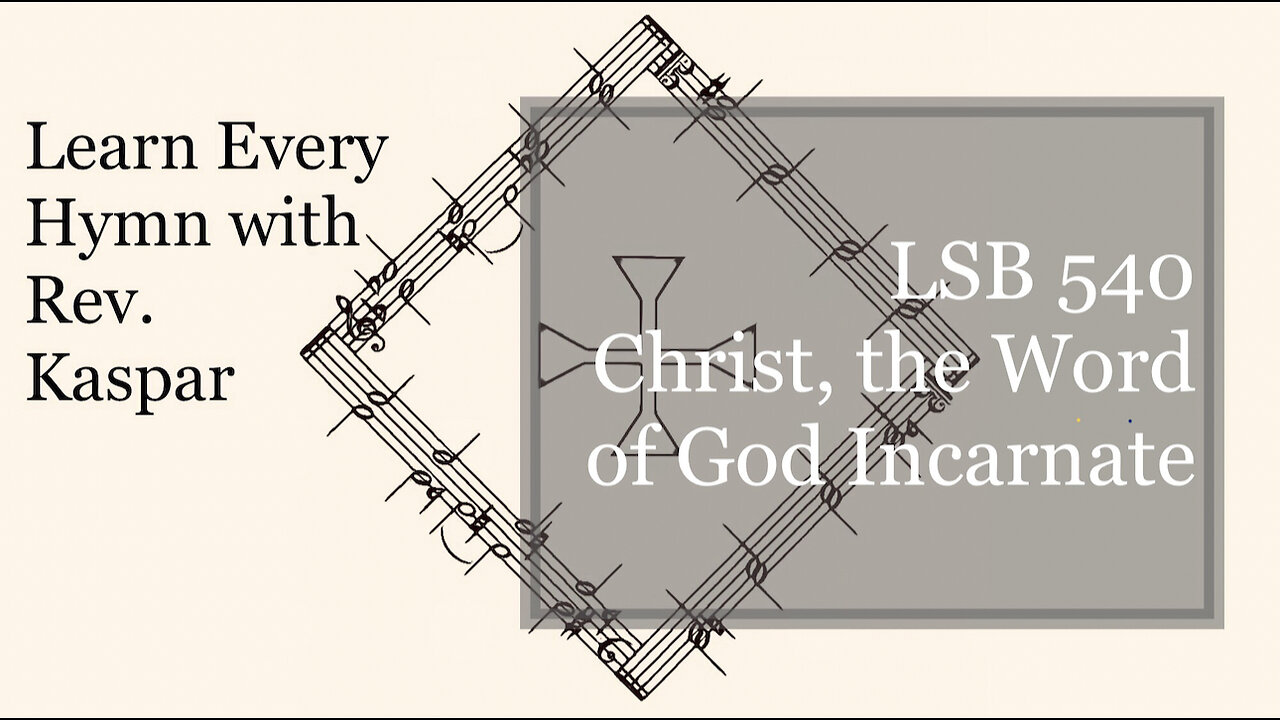 LSB 540 Christ, the Word of God Incarnate ( Lutheran Service Book )