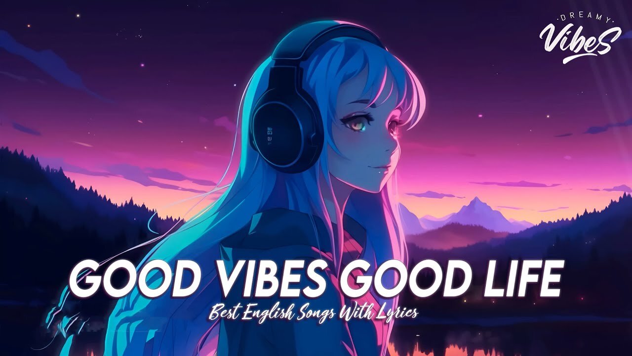 Good Vibes Good lLife 感Chill Spotify Playlist Covers | Motivational English Songs With Lyrics