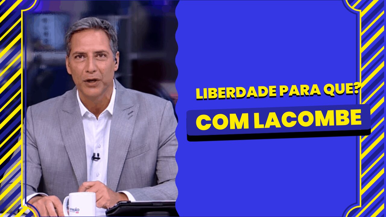 LIBERDADE PARA QUE? (COM LACOMBE)