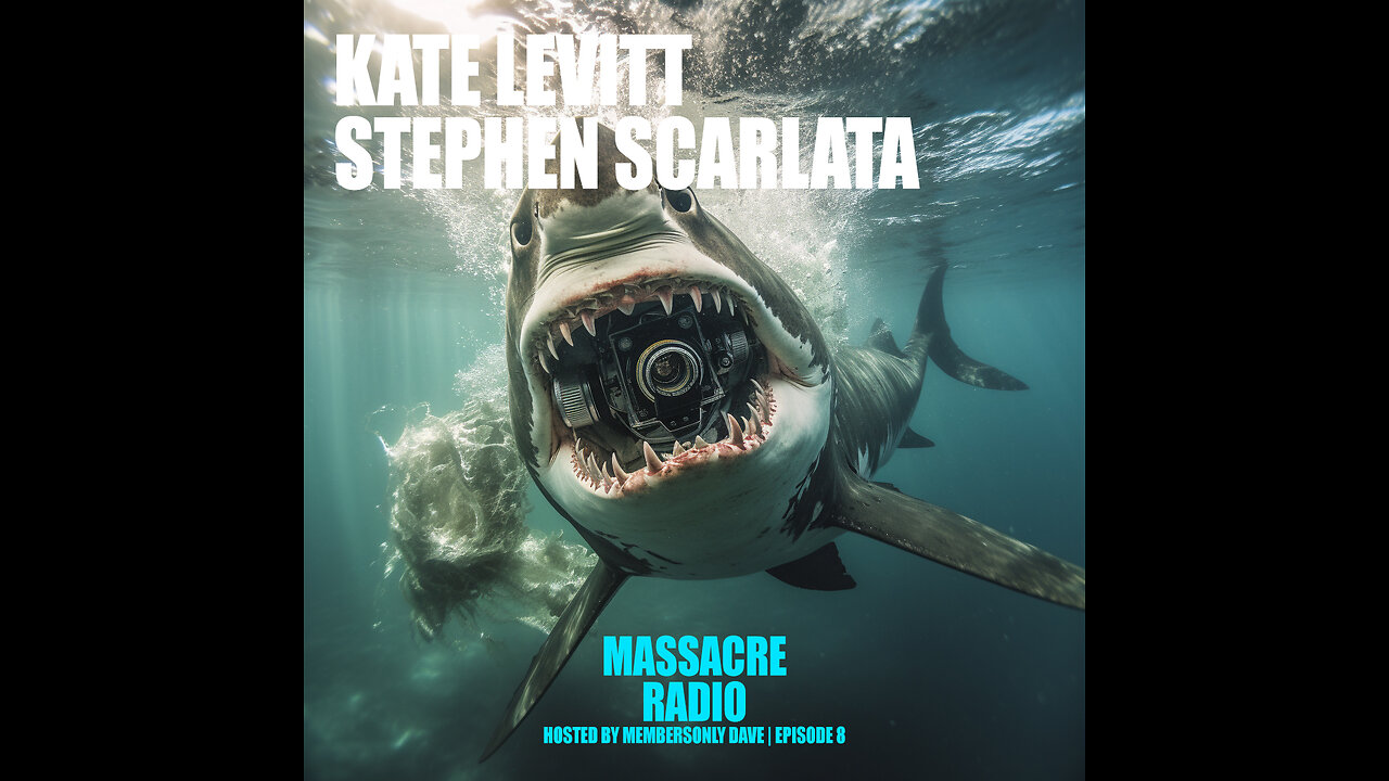 Kate Levitt and Stephen Scarlata - When Sharks Attack? Ep. 8 | Massacre Radio