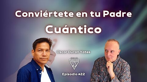 Conviértete en tu Padre Cuántico con Óscar Durán Yates