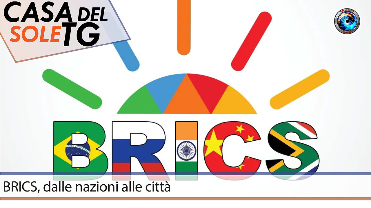 CasaDelSoleTG 27.06.24 BRICS, dalle nazioni alle città