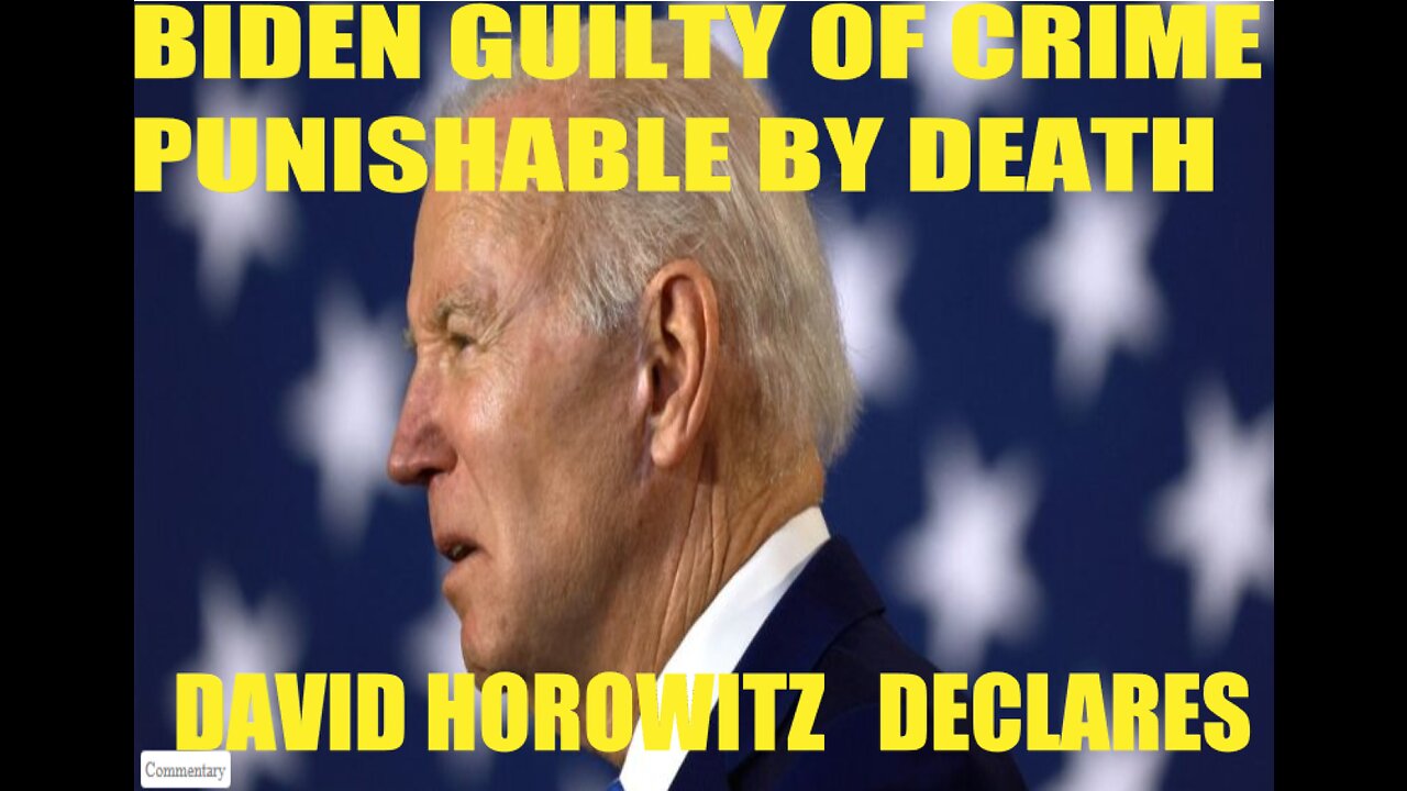 BIDEN GUILTY OF CRIME PUNISHABLE BY DEATH: CONSERVATIVE PUBLISHER DECLARES