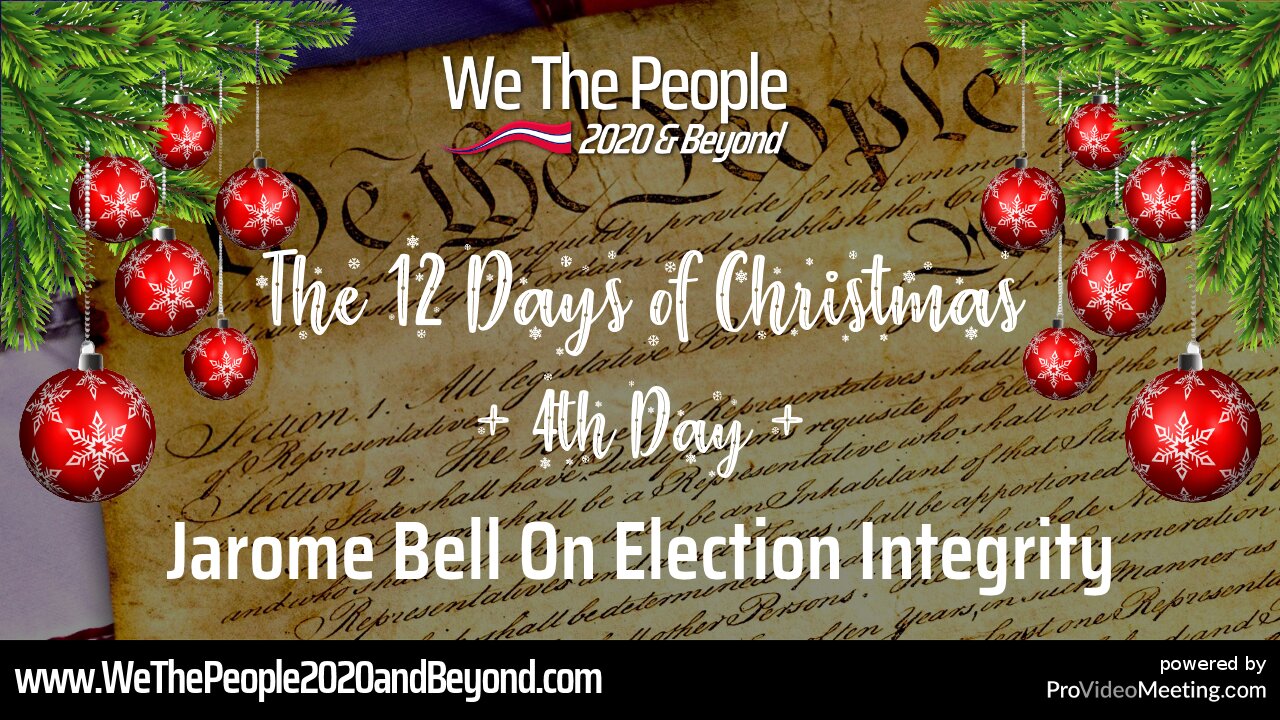 🎄 The 12 Days Of Christmas 🎄 Day 4: Jarome Bell On Election Integrity