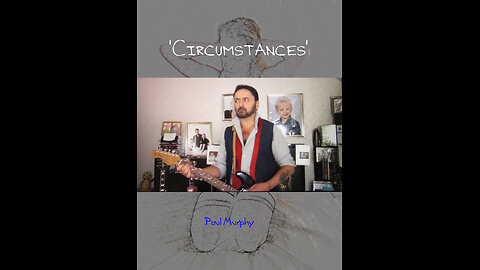 Paul Murphy - 'Circumstances' [Take 6].