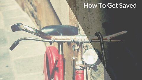 How To Get Saved