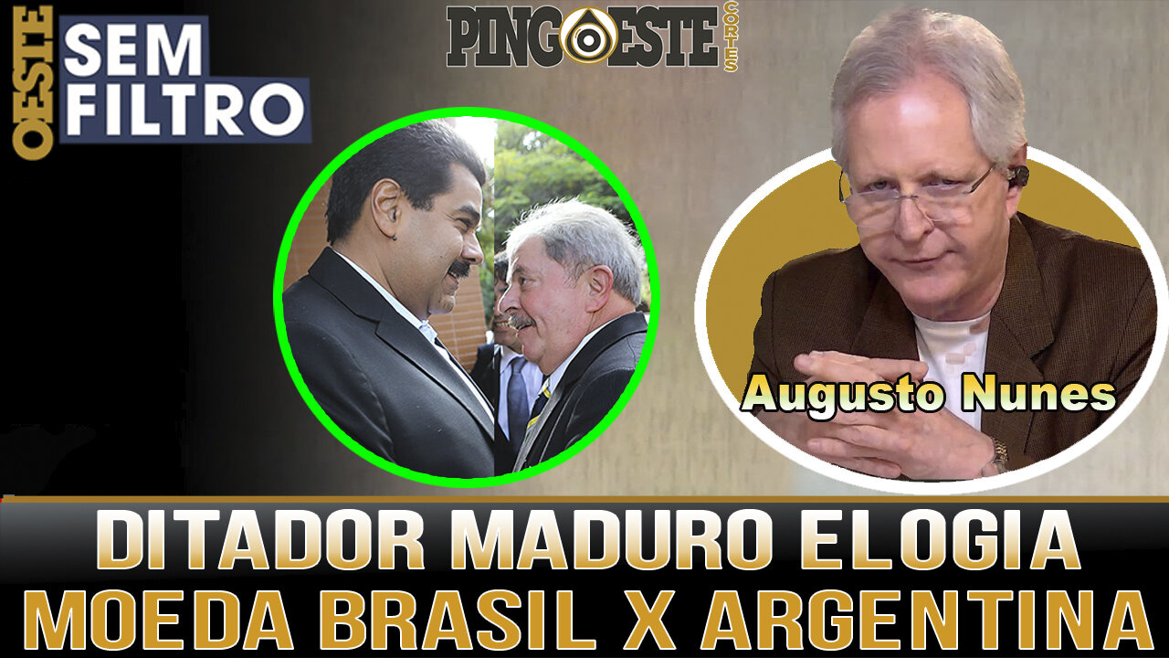 Ditador Nicolás Maduro elogia moeda única Brasil x Argentina [AUGUSTO NUNES]