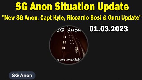 SG Anon Situation Update 01.03.24: "New SG Anon, Capt Kyle, Riccardo Bosi & Ozzie Guru Update"