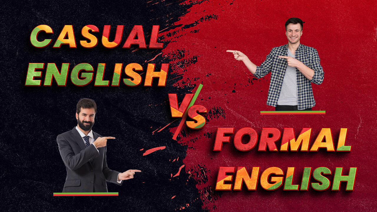 Casual English Vs Formal English: Speak with Confidence and Nail Every Conversation!