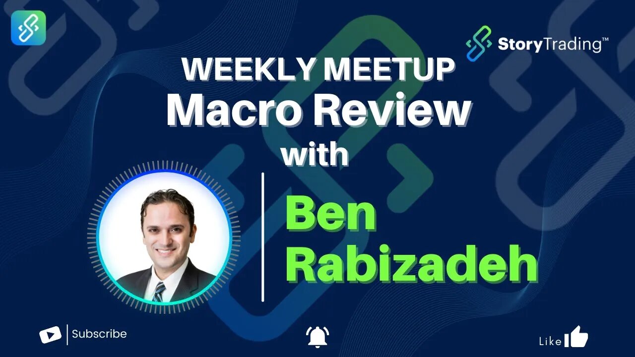 Macro Review by Ben Rabizadeh | StoryTrading