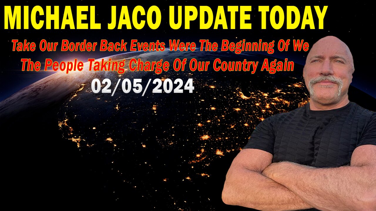 Michael Jaco Update Today: "Michael Jaco Important Update, February 5, 2024"