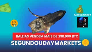 #Segundou#Daymarkets#Baleias vendem 230 mil BITCOIN