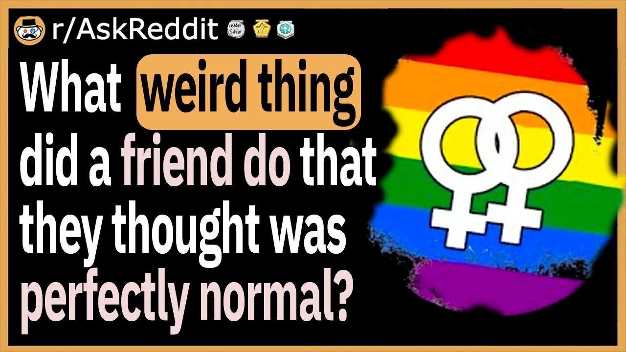 What strange thing did you find out about someone else that they thought was perfectly normal?